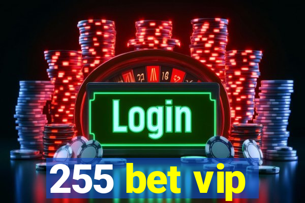 255 bet vip